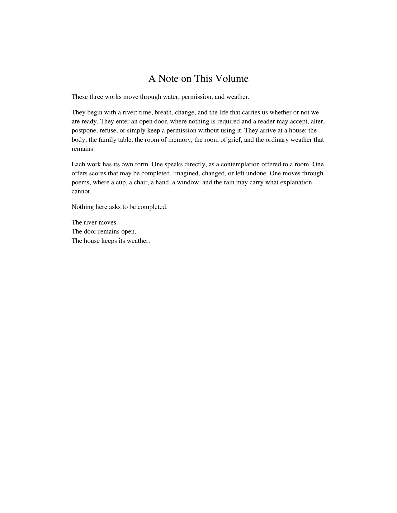 A Note on This Volume: These three works move through water, permission, and weather.